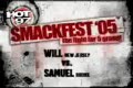 Smackfest Will vs Samuel
