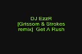 DJ EzzR [Grissom & Strokes remix] - Get A Rush