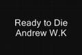Ready to Die - Andrew W.K