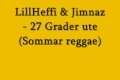 LillHeffi & Jimnaz  - 27 Grader ute (Sommar Reggae)