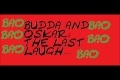 Budda and Oskar: The Last Laugh...  BAO